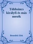 Benedek Elek - Többsincs királyfi és más mesék [eKönyv: epub, mobi]