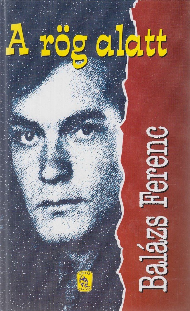 Balázs Ferenc - A rög alatt [antikvár]