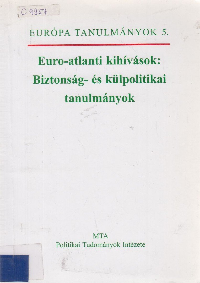 Galló Béla - Euro-atlanti kihívások: Biztonság- és külpolitikai tanulmányok [antikvár]