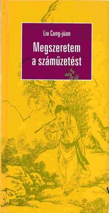 Liu Cung-jüan - Megszeretem a száműzetést [antikvár]