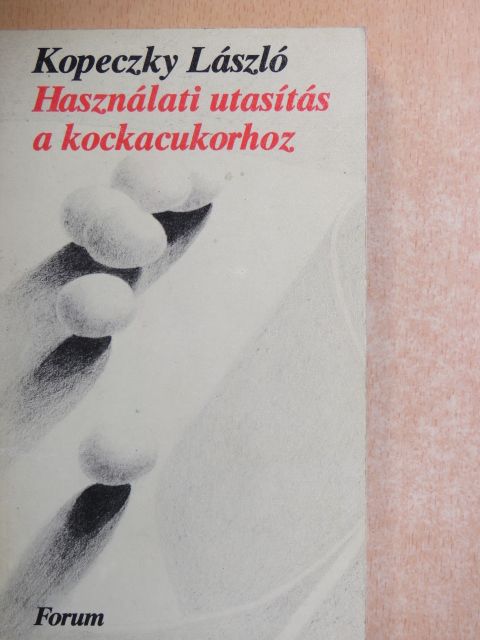 Kopeczky László - Használati utasítás a kockacukorhoz [antikvár]