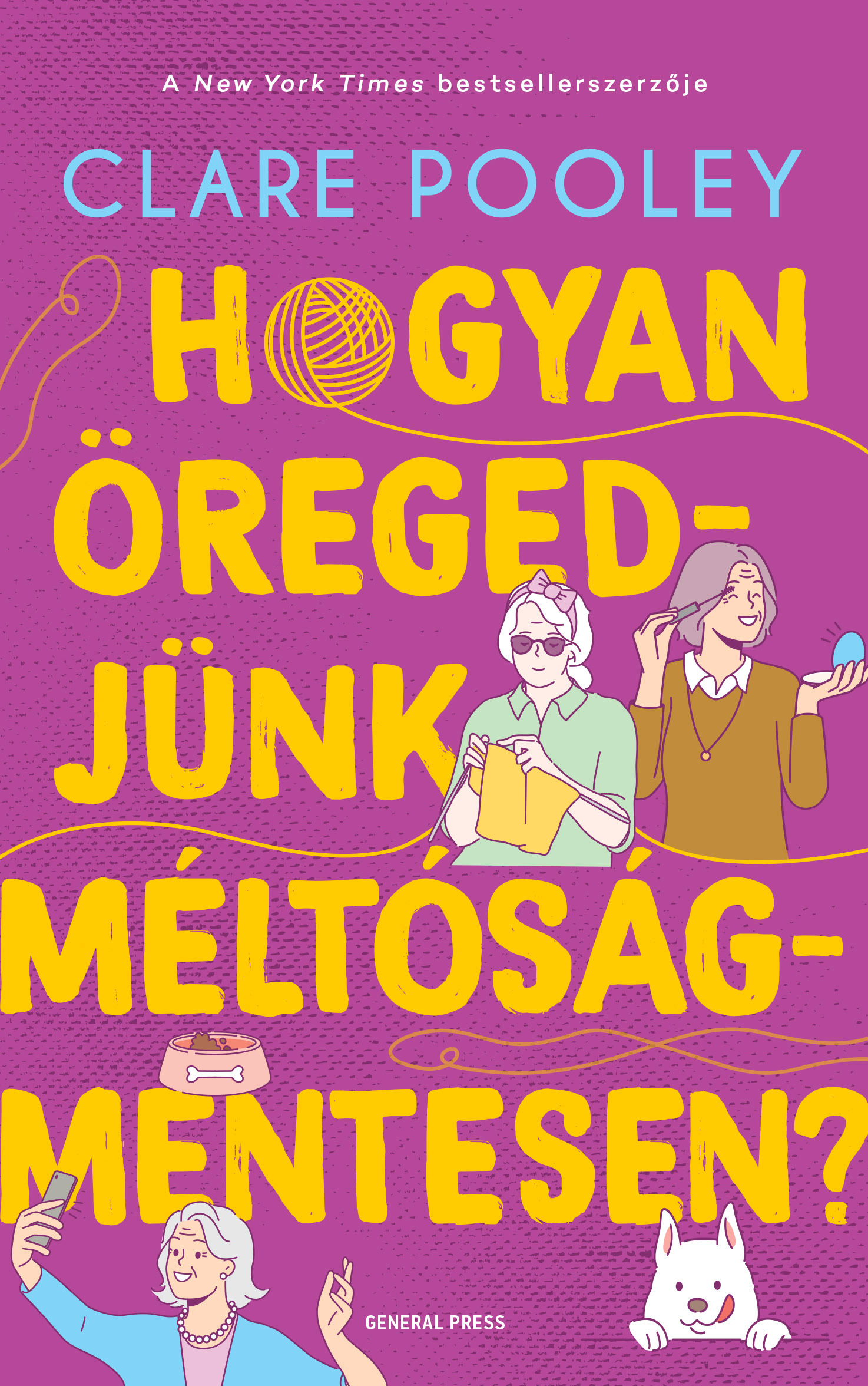 Clare Pooley - Hogyan öregedjünk méltóságmentesen? [eKönyv: epub, mobi]