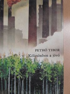 Pethő Tibor - Kölcsönben a jövő [antikvár]