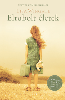 Lisa Wingate - Elrabolt életek