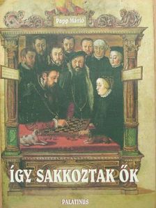 Papp Márió - Így sakkoztak ők [antikvár]