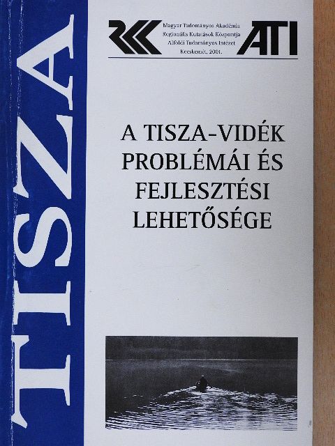 Dr. Csatári Bálint - A Tisza-vidék problémái és fejlesztési lehetősége [antikvár]