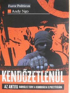 Andy Ngo - Kendőzetlenül [antikvár]