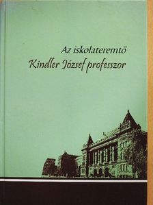 Baranyi Árpád - Az iskolateremtő Kindler József professzor [antikvár]