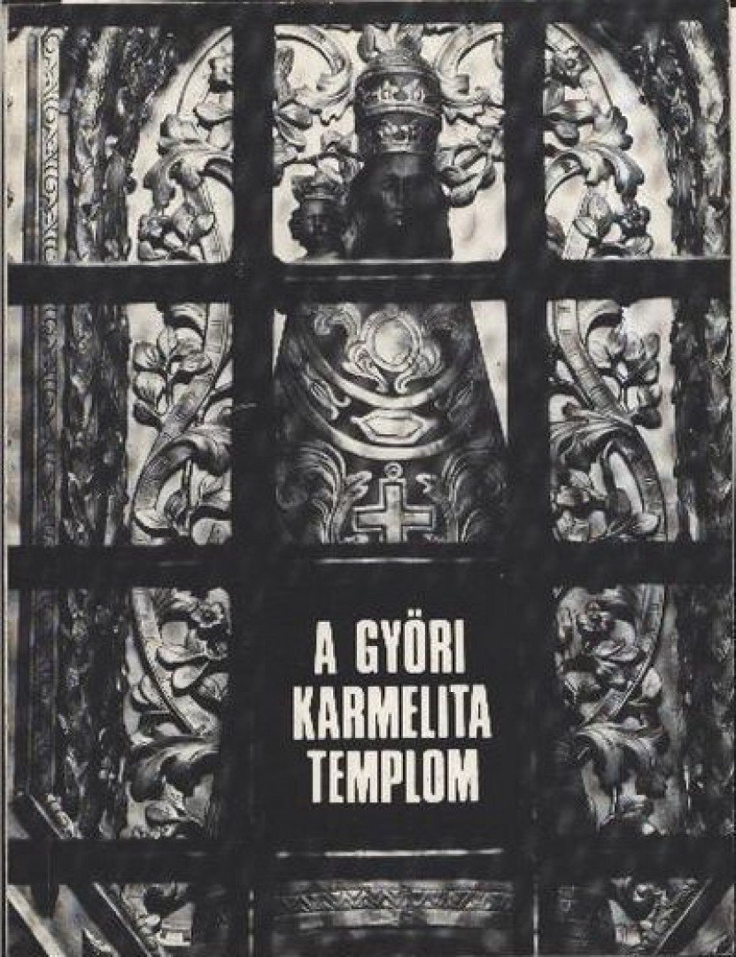 BOROS LAJOS - A győri karmelita templom [antikvár]