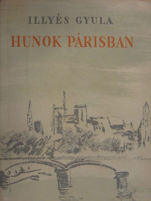 Illyés Gyula - Hunok Párisban [antikvár]