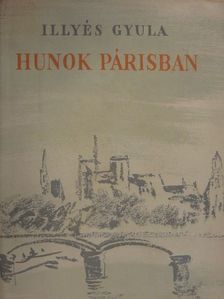 Illyés Gyula - Hunok Párisban [antikvár]