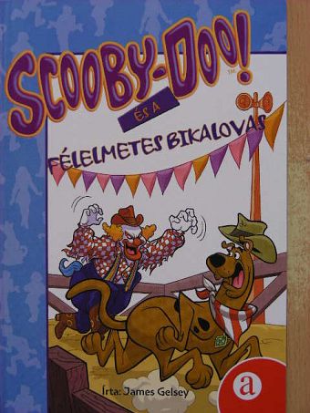 James Gelsey - Scooby-Doo! és a félelmetes bikalovas [antikvár]