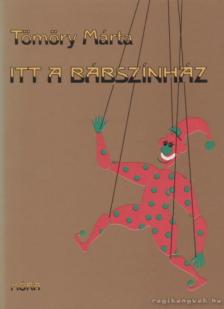 Tömöry Márta - Itt a bábszínház [antikvár]
