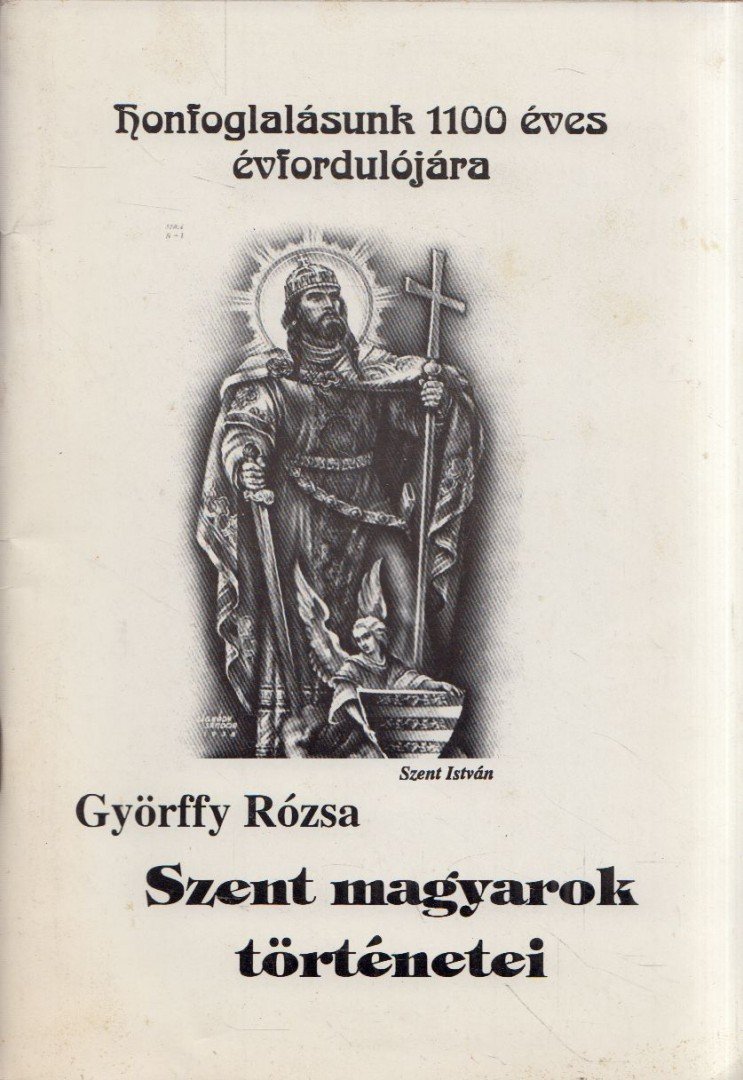 Györffy Rózsa - Szent magyarok történetei (dedikált) [antikvár]