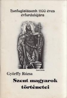 Györffy Rózsa - Szent magyarok történetei (dedikált) [antikvár]