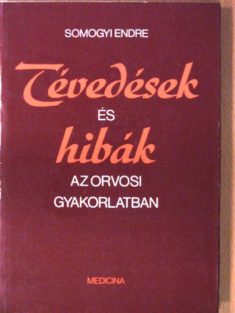 Somogyi Endre - Tévedések és hibák az orvosi gyakorlatban [antikvár]