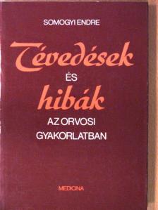 Somogyi Endre - Tévedések és hibák az orvosi gyakorlatban [antikvár]