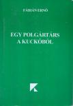 Fábián Ernő - Egy polgártárs a kuckóból [antikvár]