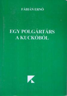 Fábián Ernő - Egy polgártárs a kuckóból [antikvár]