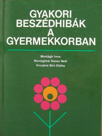 Montágh Imre - Gyakori beszédhibák a gyermekkorban [antikvár]