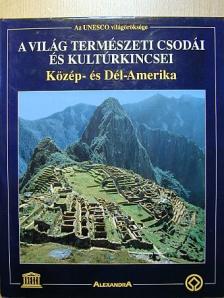 Joachim Schürmann - A világ természeti csodái és kultúrkincsei - Közép- és Dél-Amerika [antikvár]