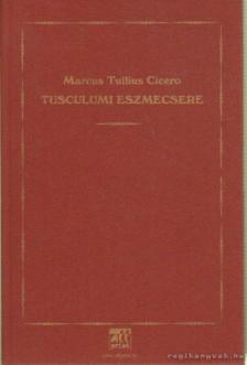 Marcus Tullius Cicero - Tusculumi eszmecsere [antikvár]