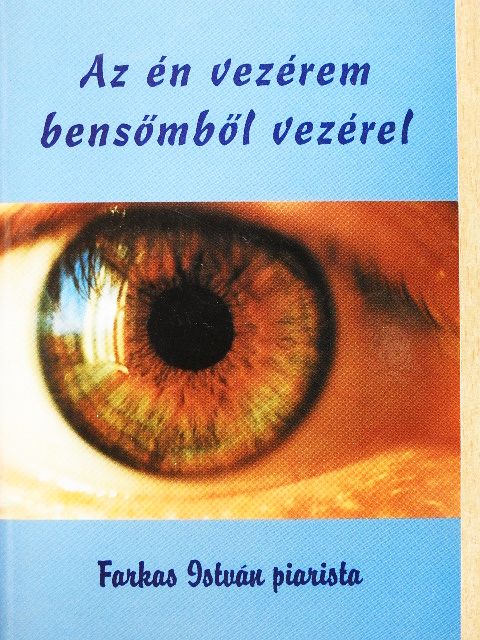 Farkas István - Az én vezérem bensőmből vezérel [antikvár]