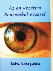 Farkas István - Az én vezérem bensőmből vezérel [antikvár]