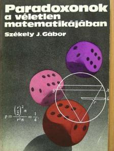 Székely J. Gábor - Paradoxonok a véletlen matematikájában [antikvár]
