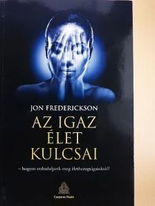 Jon Frederickson - Az igaz élet kulcsai [antikvár]