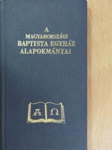 A Magyarországi Baptista Egyház alapokmányai [antikvár]