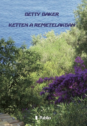 Betty Baker - Ketten a remetelakban [eKönyv: epub, mobi]