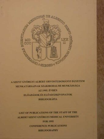 A Szent-Györgyi Albert Orvostudományi Egyetem munkatársainak szakirodalmi munkássága az 1995. évben [antikvár]