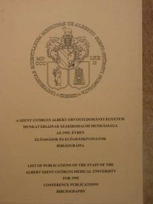 A Szent-Györgyi Albert Orvostudományi Egyetem munkatársainak szakirodalmi munkássága az 1995. évben [antikvár]