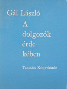 Gál László - A dolgozók érdekében [antikvár]
