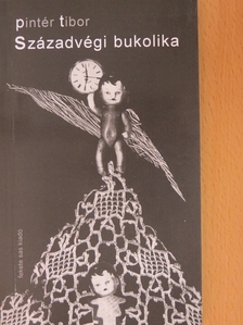 Pintér Tibor - Századvégi bukolika [antikvár]