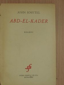 John Knittel - Abd-el-kader [antikvár]