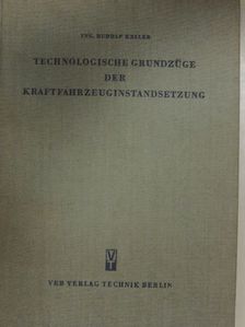 Ing. Rudolf Keller - Technologische Grundzüge der Kraftfahrzeuginstandsetzung [antikvár]