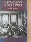 Robert M. Adams - Decadent Societies [antikvár]
