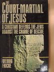 Weddig Fricke - The Court-Martial of Jesus [antikvár]