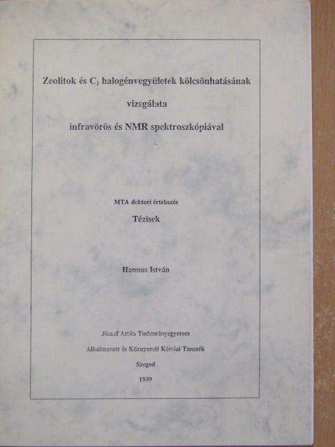 Hannus István - Zeolitok és C1 halogénvegyületek kölcsönhatásának vizsgálata infravörös és NMR spektroszkópiával [antikvár]