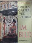 C. W. Ceram - Götter, Gräber und Gelehrte im Bild [antikvár]
