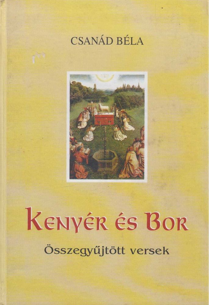 CSANÁD BÉLA - Kenyér és bor [antikvár]