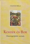 CSANÁD BÉLA - Kenyér és bor [antikvár]