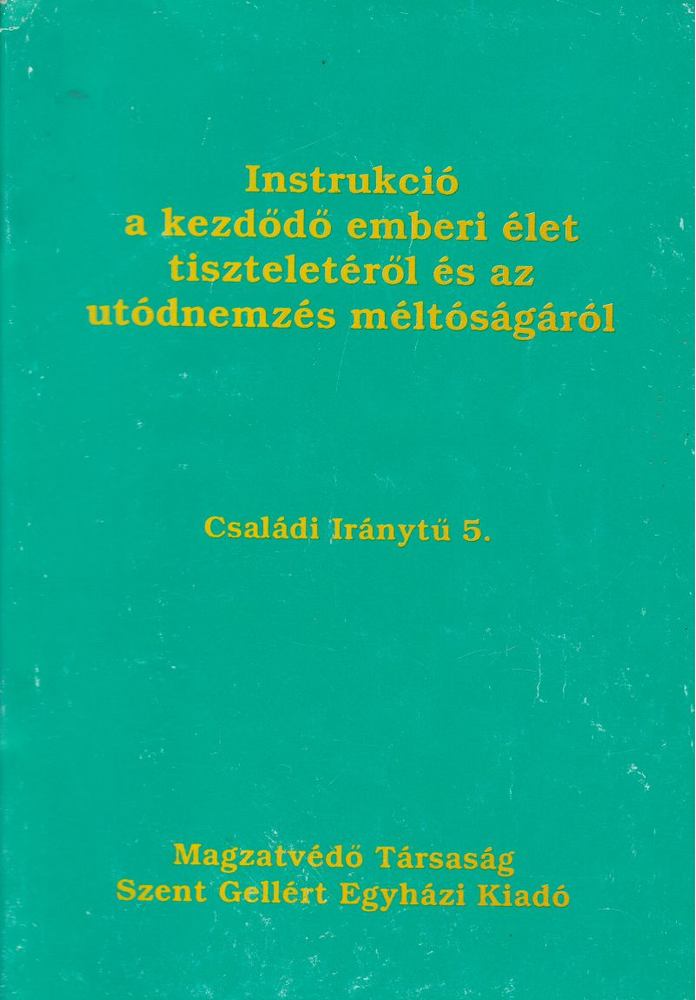 Instrukció a kezdődő emberi élet tiszteletéről és az utódnemzés méltóságáról [antikvár]