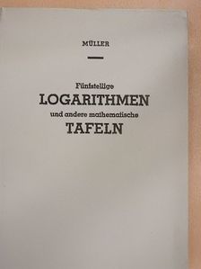 Dr. Fritz Müller - Fünfstellige Logarithmen und andere mathematische Tafeln [antikvár]