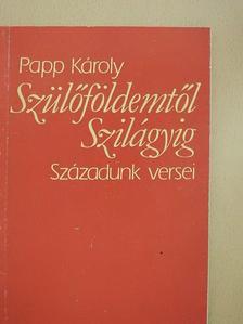 Papp Károly - Szülőföldemtől Szilágyig [antikvár]