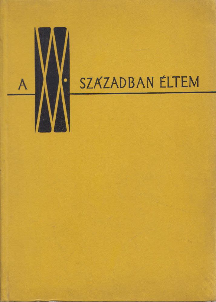 BENAMY SÁNDOR - A XX. században éltem [antikvár]