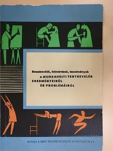 Dr. Fandl János - Beszámolók, felmérések, tanulmányok a munkahelyi testnevelés eredményeiről és problémáiról [antikvár]