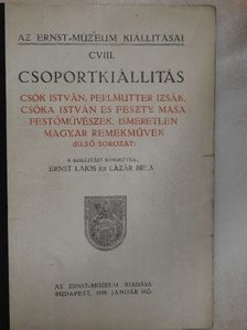 Csoportkiállitás Csók István, Perlmutter Izsák, Csóka István és Feszty Masa festőművészek, ismeretlen magyar remekművek (első sorozat) [antikvár]